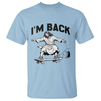 Christian Easter T Shirt Funny Skateboard Jesus I am Back