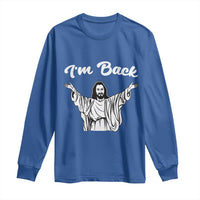 Funny Easter Jesus Meme Long Sleeve Shirt I'm Back