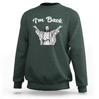 Funny Easter Jesus Meme Sweatshirt I'm Back