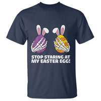 Stop Staring at My Easter Eggs T Shirt Funny Skeleton Bunny Easter