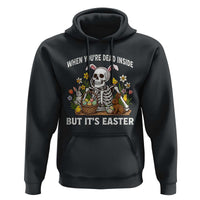 Funny Easter Skeleton Hoodie When You're Dead Inside But It's Easter