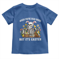 Funny Easter Skeleton Toddler T Shirt When You're Dead Inside But It's Easter