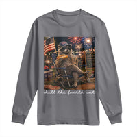 Funny Raccoon 4th of July Long Sleeve Shirt Chill The Fourth Out
