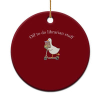 Silly Goose Librarian Ceramic Ornament Off To Do Librarian Stuff Book Lover Gift