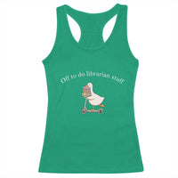 Silly Goose Librarian Racerback Tank Top Off To Do Librarian Stuff Book Lover Gift