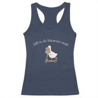 Silly Goose Librarian Racerback Tank Top Off To Do Librarian Stuff Book Lover Gift