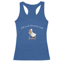 Silly Goose Librarian Racerback Tank Top Off To Do Librarian Stuff Book Lover Gift