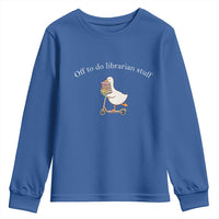 Silly Goose Librarian Youth Sweatshirt Off To Do Librarian Stuff Book Lover Gift