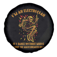 Funny Skeleton Electrician Spare Tire Cover I Am An Electrician If I Dance Without Music - Wonder Print Shop