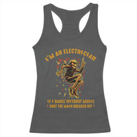 Funny Skeleton Electrician Racerback Tank Top I Am An Electrician If I Dance Without Music - Wonder Print Shop
