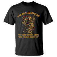 Funny Skeleton Electrician T Shirt I Am An Electrician If I Dance Without Music - Wonder Print Shop