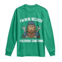 Funny Bigoot Mechanic Long Sleeve Shirt I Am Here Because You Broke Something Repair - Wonder Print Shop