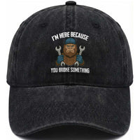 Funny Bigoot Mechanic Washed Cotton Baseball Cap I Am Here Because You Broke Something Repair