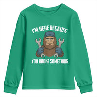Funny Bigoot Mechanic Youth Sweatshirt I Am Here Because You Broke Something Repair - Wonder Print Shop