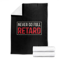 Never Go Full Retard Throw Blanket Funny Army Movie - Wonder Print Shop