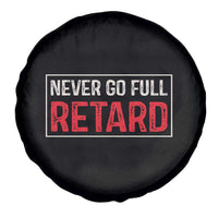 Never Go Full Retard Spare Tire Cover Funny Army Movie - Wonder Print Shop