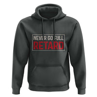 Never Go Full Retard Hoodie Funny Army Movie - Wonder Print Shop