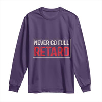 Never Go Full Retard Long Sleeve Shirt Funny Army Movie - Wonder Print Shop