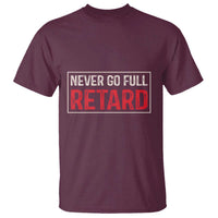 Never Go Full Retard T Shirt Funny Army Movie - Wonder Print Shop