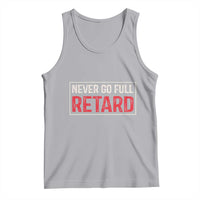 Never Go Full Retard Tank Top Funny Army Movie - Wonder Print Shop