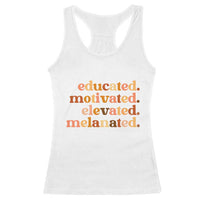 Black Pride Melanin Racerback Tank Top Educated Motivated Elevated Melanated - Wonder Print Shop
