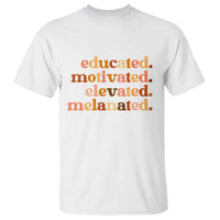 Black Pride Melanin T Shirt Educated Motivated Elevated Melanated - Wonder Print Shop