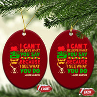 James Baldwin Ceramic Ornament I Can't Believe What You Say Because I See What You Do - Wonder Print Shop