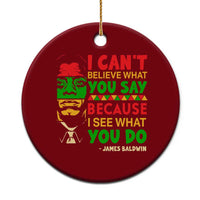 James Baldwin Ceramic Ornament I Can't Believe What You Say Because I See What You Do - Wonder Print Shop