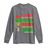 James Baldwin Long Sleeve Shirt I Can't Believe What You Say Because I See What You Do - Wonder Print Shop