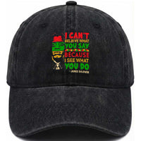 James Baldwin Washed Cotton Baseball Cap I Can't Believe What You Say Because I See What You Do