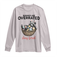 Funny Easter Raccoon Bunny Long Sleeve Shirt Bunnies Are Overrated Stay Feral