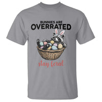 Funny Easter Raccoon Bunny T Shirt Bunnies Are Overrated Stay Feral