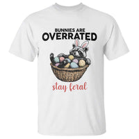 Funny Easter Raccoon Bunny T Shirt Bunnies Are Overrated Stay Feral