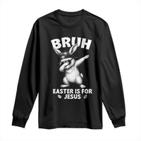 Christian Easter Bunny Long Sleeve Shirt Bruh Easter Is For Jesus