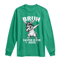 Christian Easter Bunny Long Sleeve Shirt Bruh Easter Is For Jesus