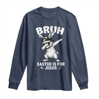 Christian Easter Bunny Long Sleeve Shirt Bruh Easter Is For Jesus