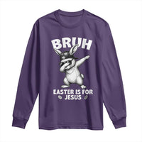 Christian Easter Bunny Long Sleeve Shirt Bruh Easter Is For Jesus