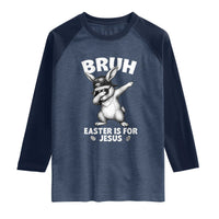 Christian Easter Bunny Raglan Shirt Bruh Easter Is For Jesus