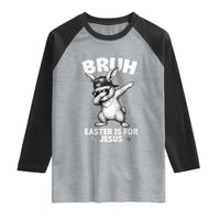 Christian Easter Bunny Raglan Shirt Bruh Easter Is For Jesus