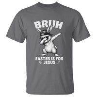 Christian Easter Bunny T Shirt Bruh Easter Is For Jesus