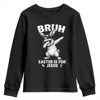 Christian Easter Bunny Youth Sweatshirt Bruh Easter Is For Jesus