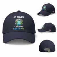 Go Planet It's Your Earth Day Baseball Cap Funny Sarcastic Nature Lover