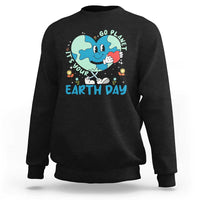 Go Planet It's Your Earth Day Sweatshirt Cute Nature Lover Heart Earth