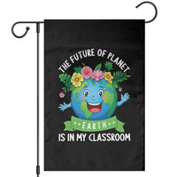 The Future Of Planet Is In My Classroom Garden Flag Cute Earth with Floral Earth Day