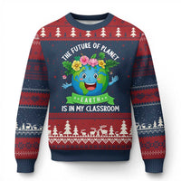 The Future Of Planet Is In My Classroom Ugly Christmas Sweater Cute Earth with Floral Earth Day