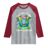 The Future Of Planet Is In My Classroom Raglan Shirt Cute Earth with Floral Earth Day