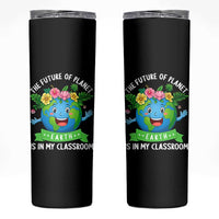 The Future Of Planet Is In My Classroom Skinny Tumbler Cute Earth with Floral Earth Day