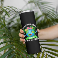 The Future Of Planet Is In My Classroom Skinny Tumbler Cute Earth with Floral Earth Day