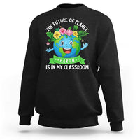 The Future Of Planet Is In My Classroom Sweatshirt Cute Earth with Floral Earth Day