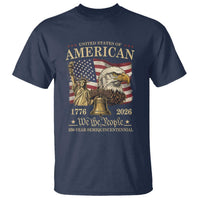 USA 250th Anniversary T Shirt America 1776-2026 Patriotic Eagle Liberty Bell